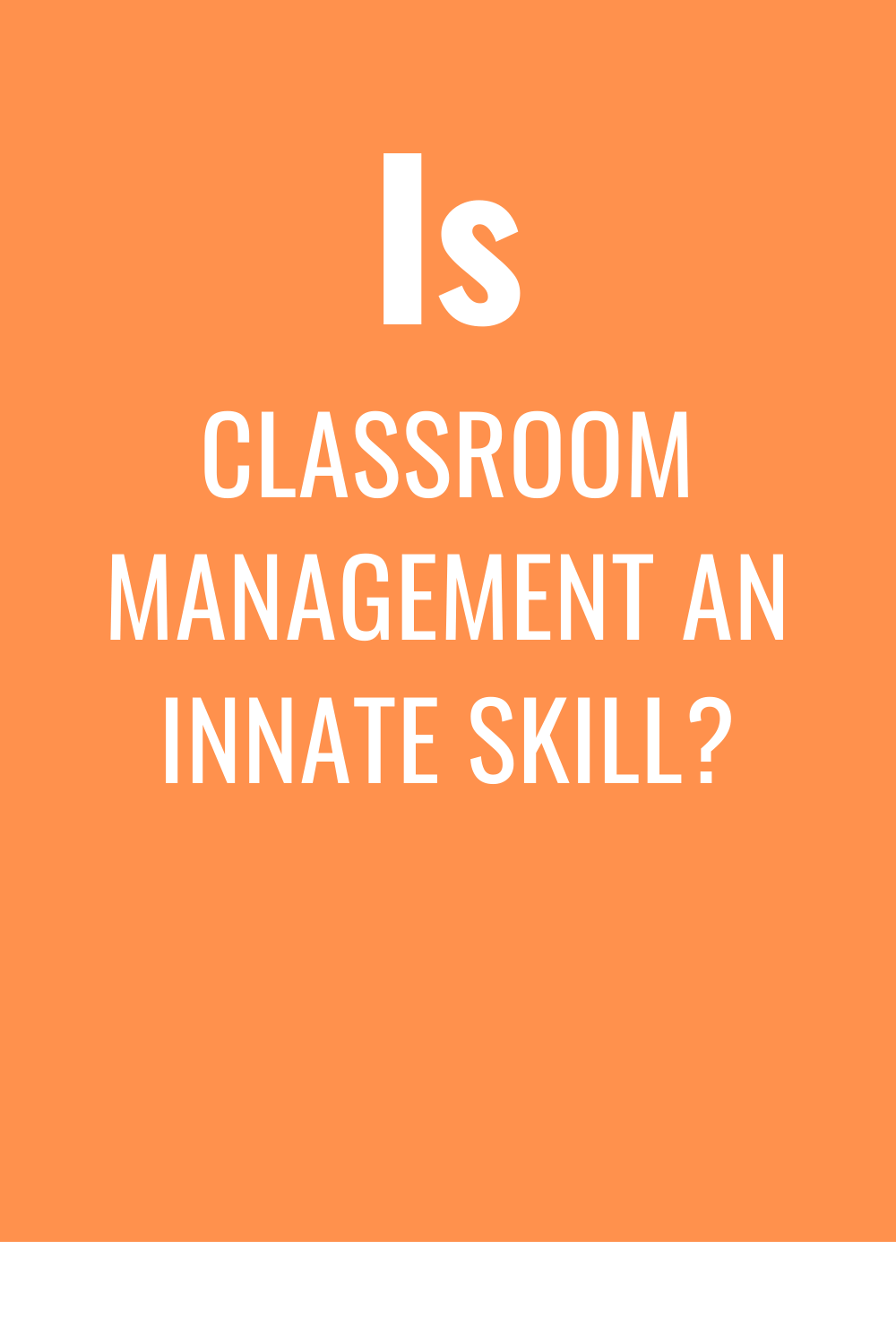 is-classroom-management-an-innate-skill-classroom-management-expert