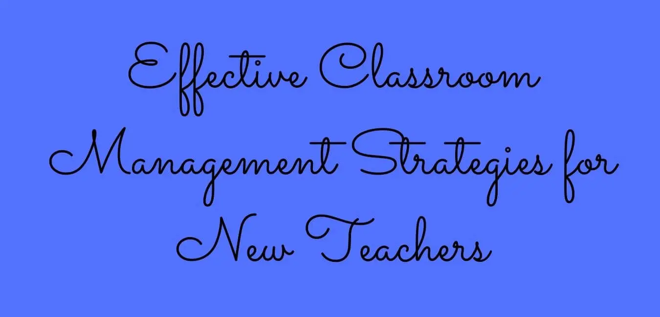 Effective Classroom Management Strategies for New Teachers