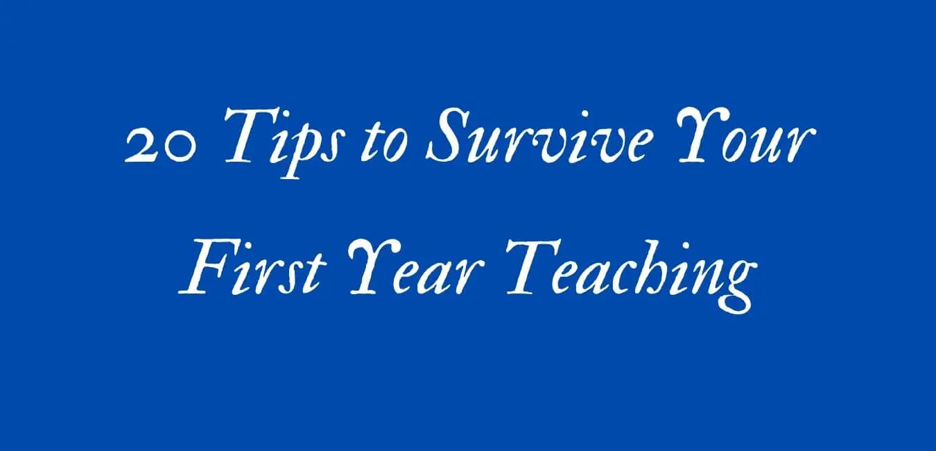 20 Tips to Survive Your First Year Teaching
