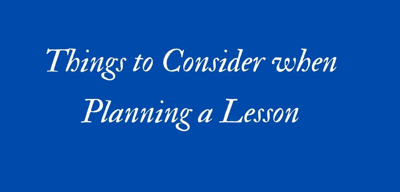 Factors to Consider when Planning a Lesson