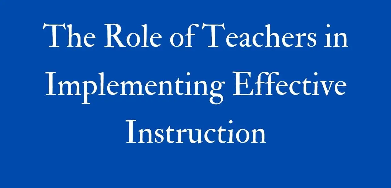 11 Roles of Teachers in Implementing Effective Instruction