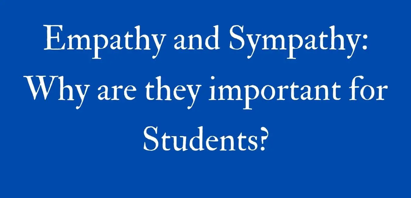 Empathy and Sympathy: Why are they important for Students?
