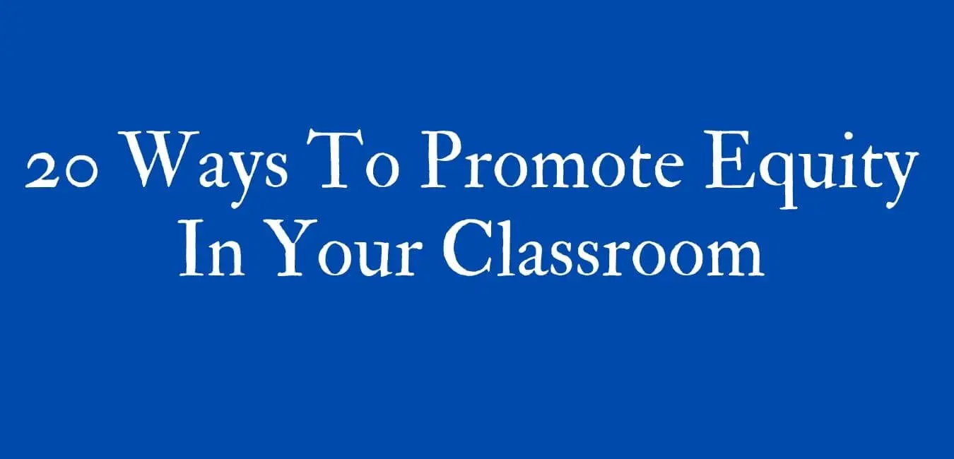 20 Ways To Promote Equity In Your Classroom