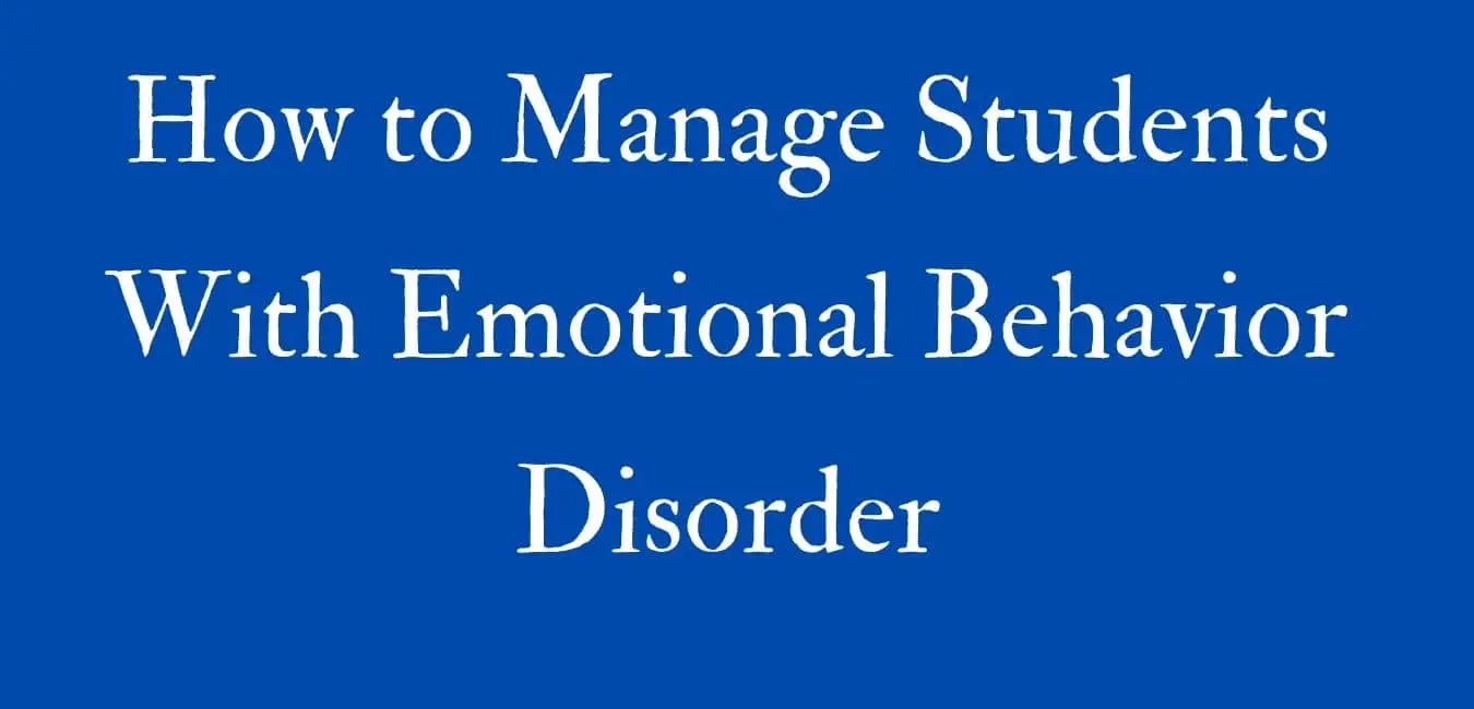 How to Manage Students With Emotional Behavior Disorder