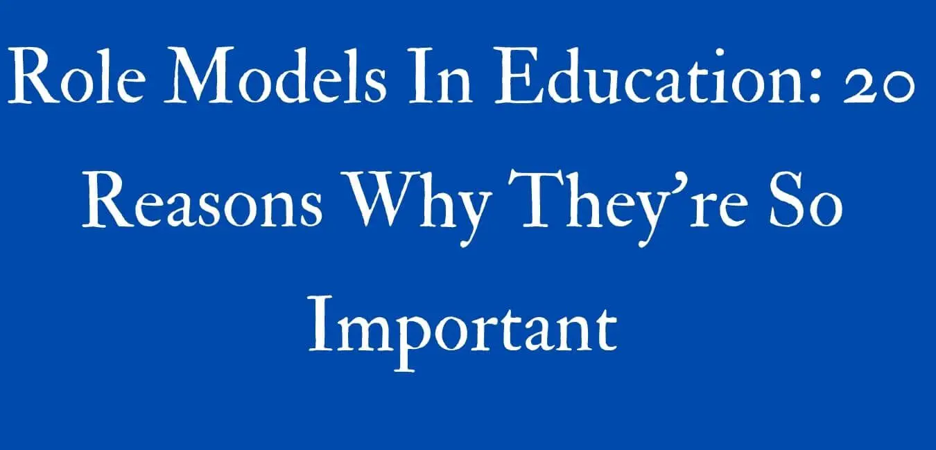 Role Models In Education: 20 Reasons Why They’re So Important