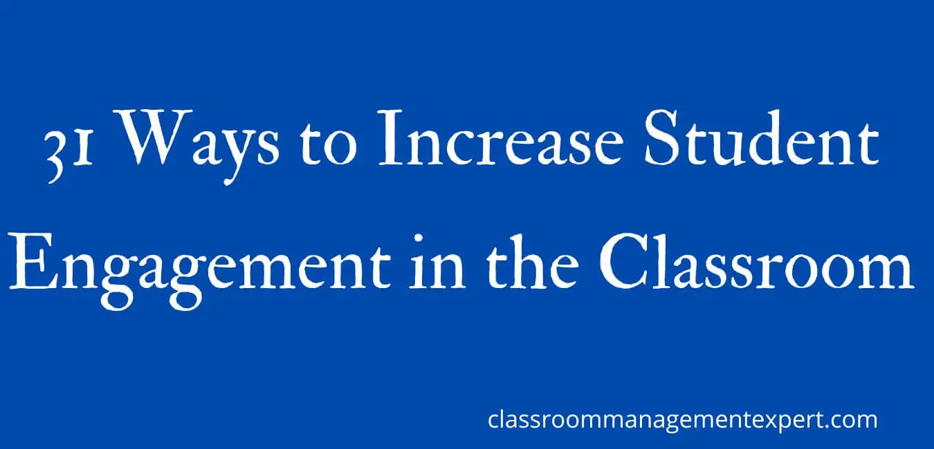 31-ways-to-increase-student-engagement-in-the-classroom-classroom