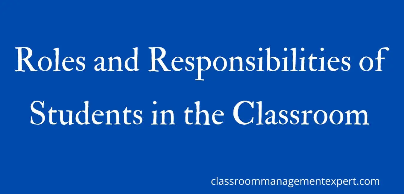 roles-and-responsibilities-of-students-in-the-classroom-classroom-management-expert