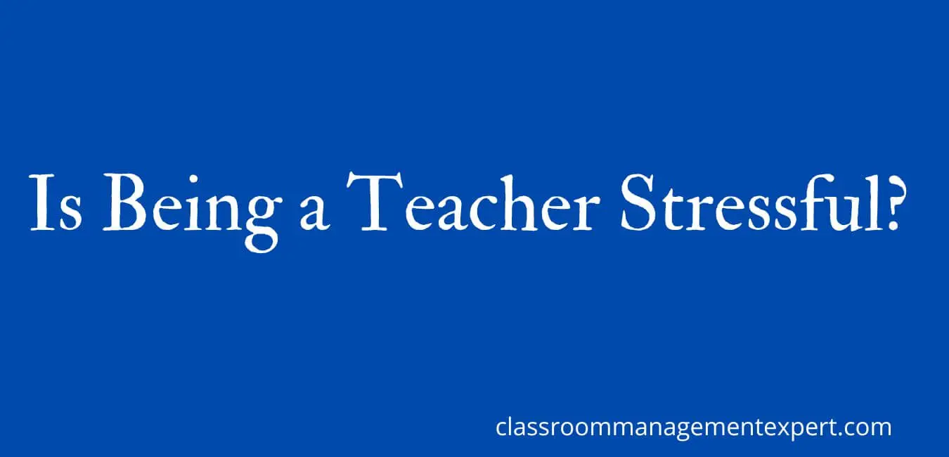 Is Being a Teacher Stressful?