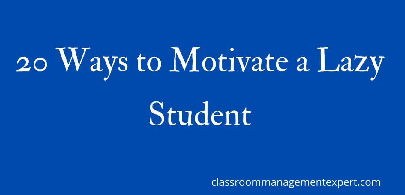 20 Ways to Motivate a Lazy Student