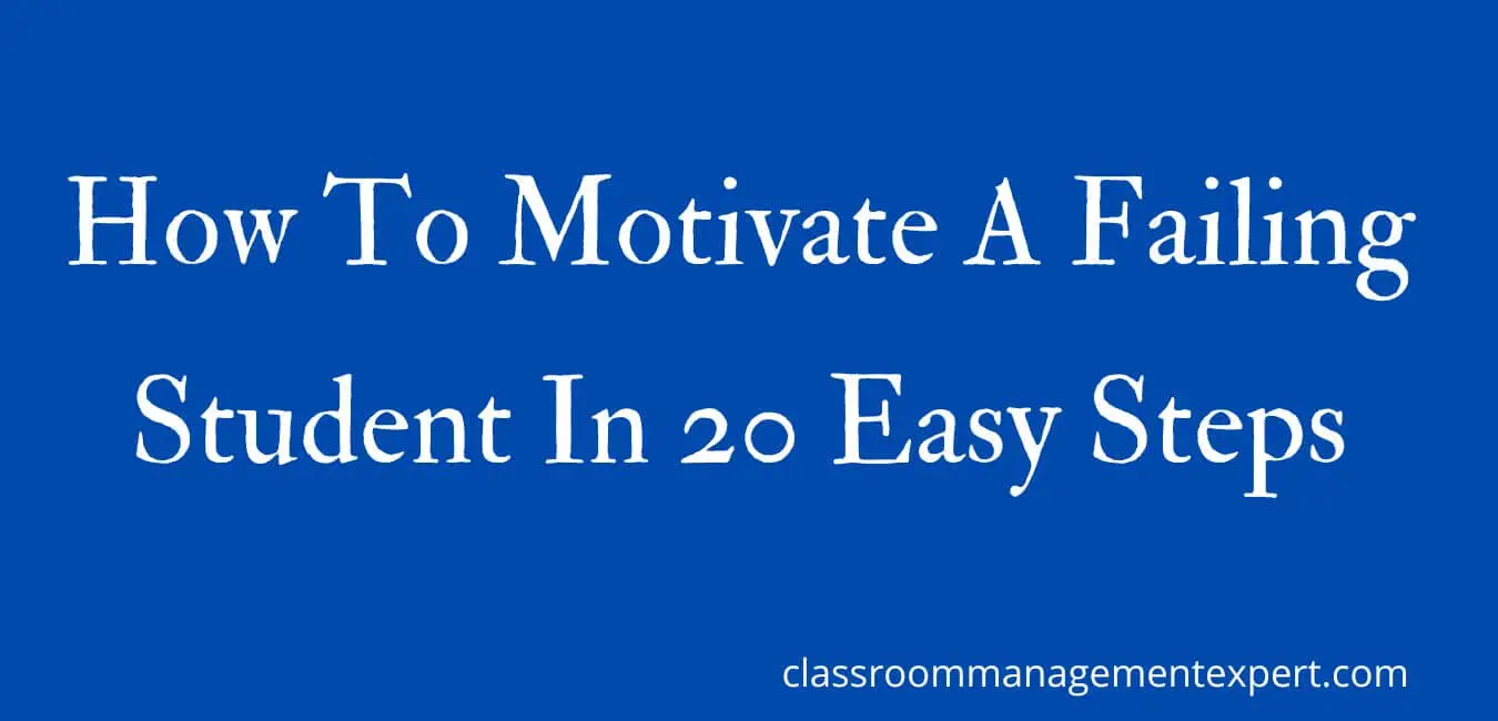 20 Easy Steps To Motivate A Failing Student
