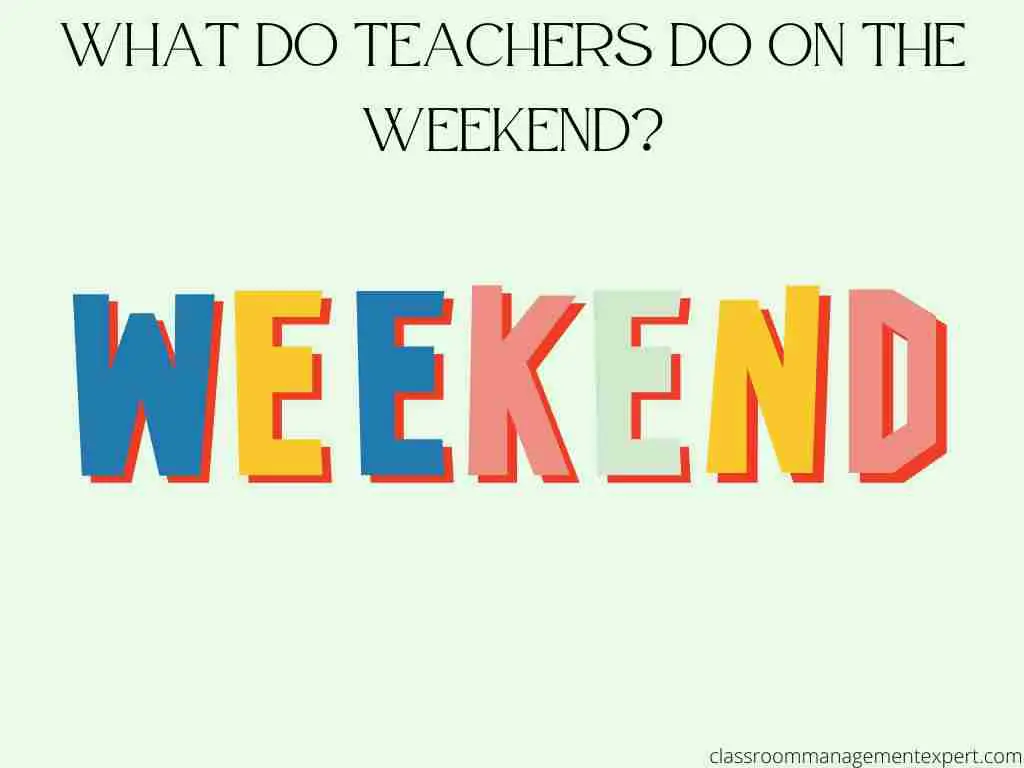 What Do Teachers Do on the Weekend?