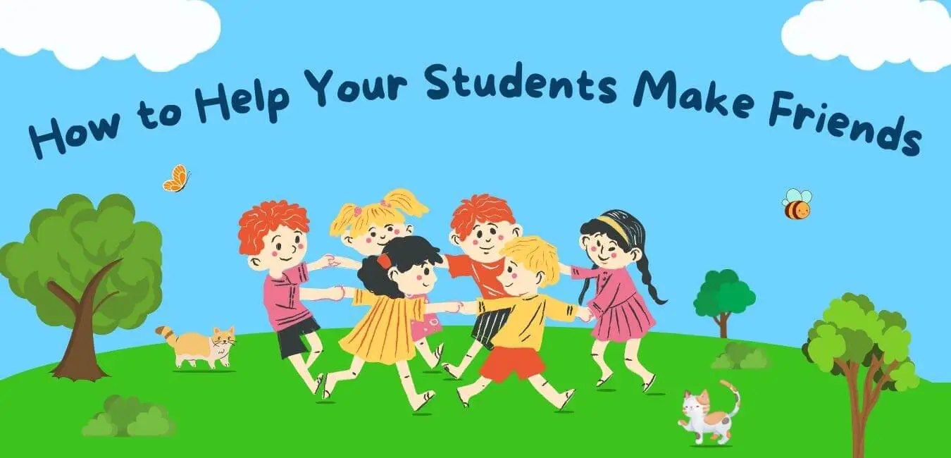 How to Help Your Students Make Friends