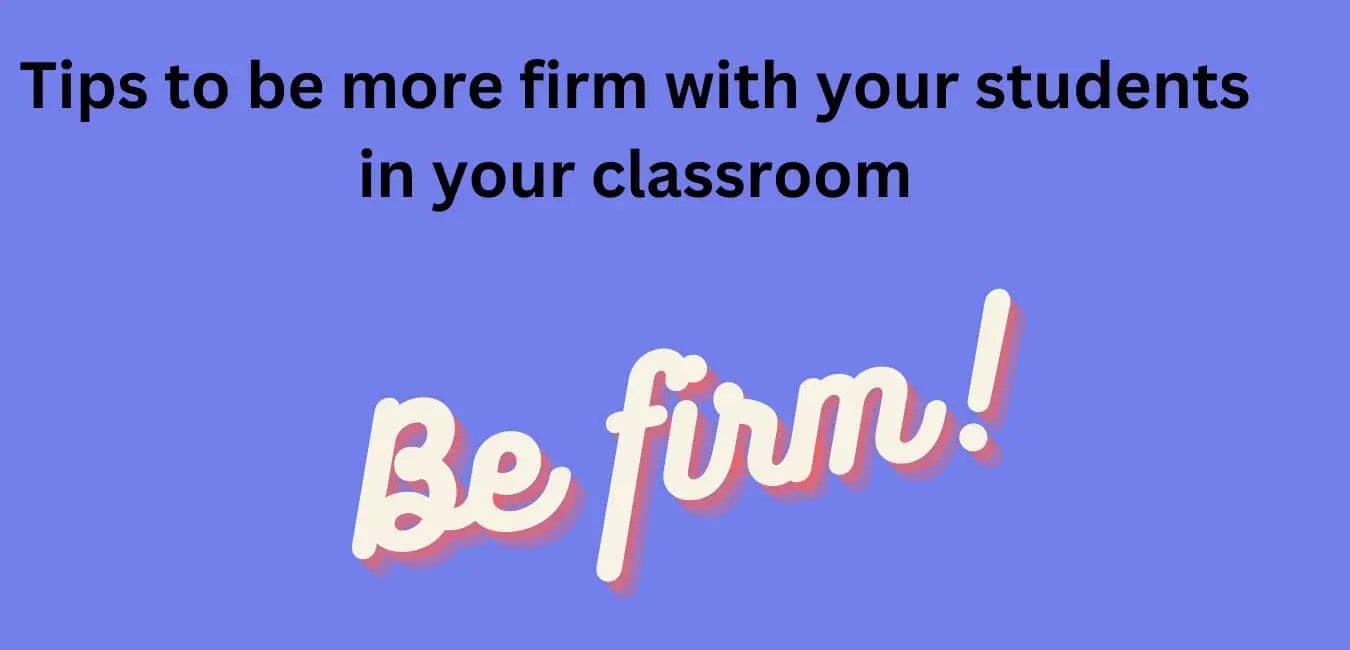 How to be firm in your classroom