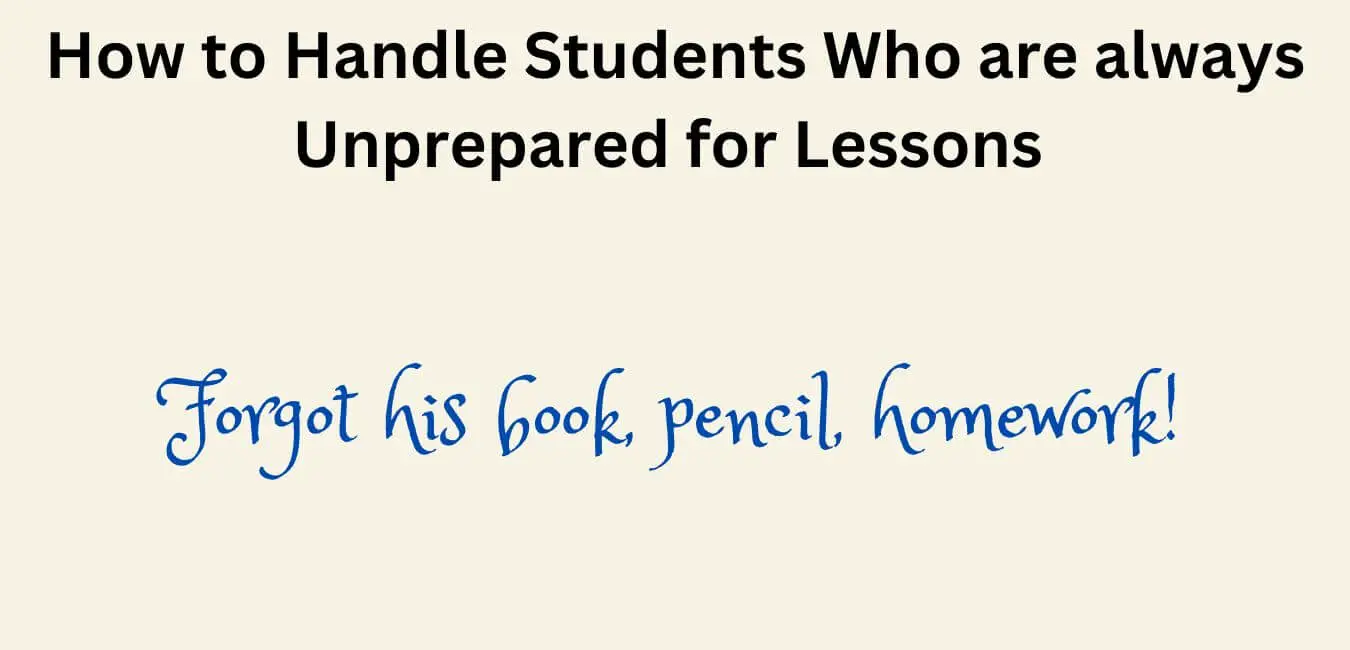 Tips to Handle Students Who Are Always Unprepared for Lesson