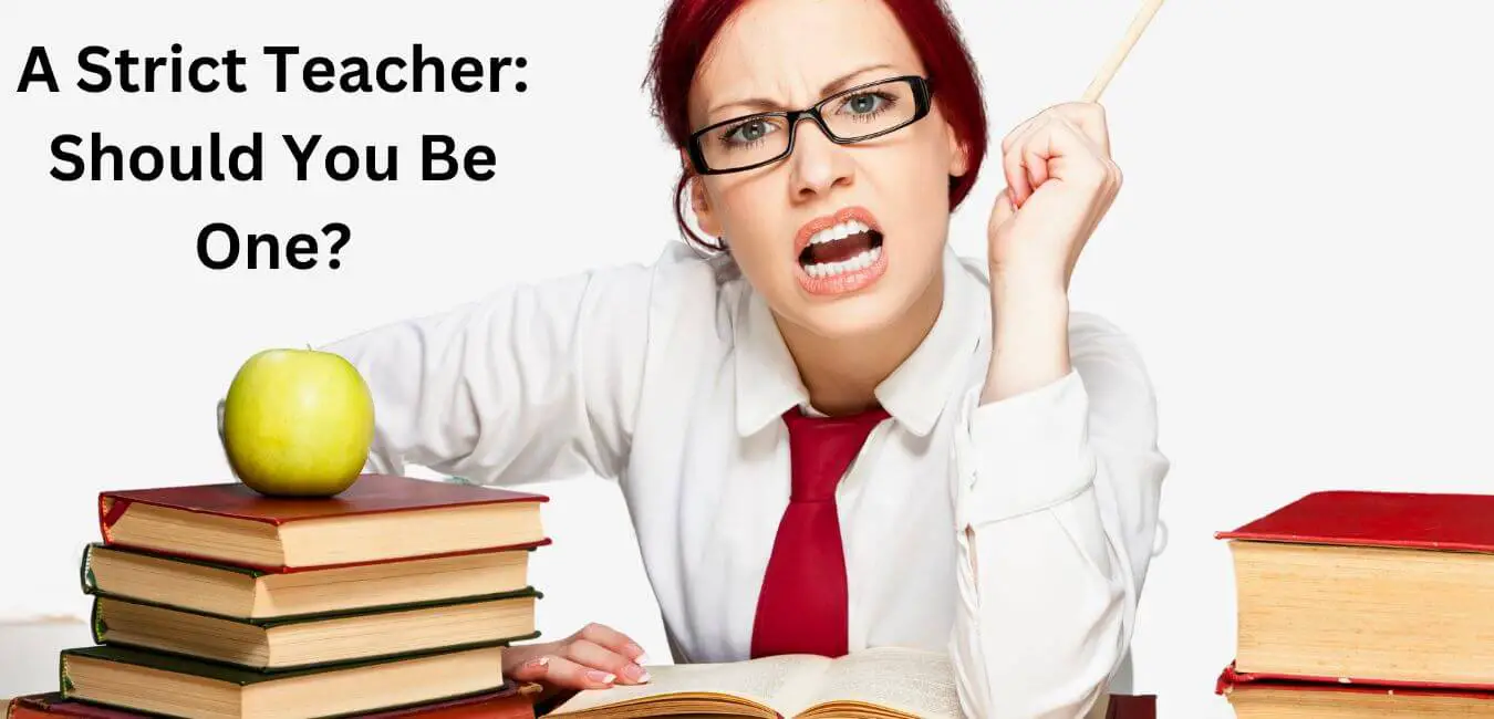 A Strict Teacher: 15 Reasons to Be One