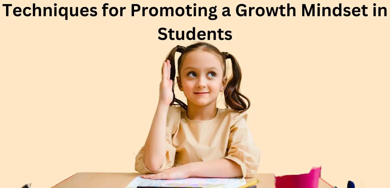 13 Techniques for Promoting a Growth Mindset in Students