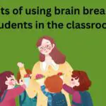 15 Benefits of using brain breaks for your students
