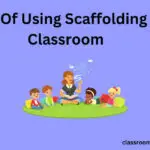 11 Benefits Of Using Scaffolding In The Classroom
