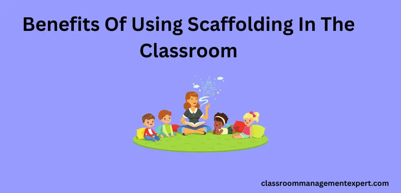 Importance Of Using Scaffolding In The Classroom