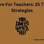 Self-Care For Teachers: 25 Tips And Strategies