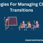 13 Strategies For Managing Classroom Transitions
