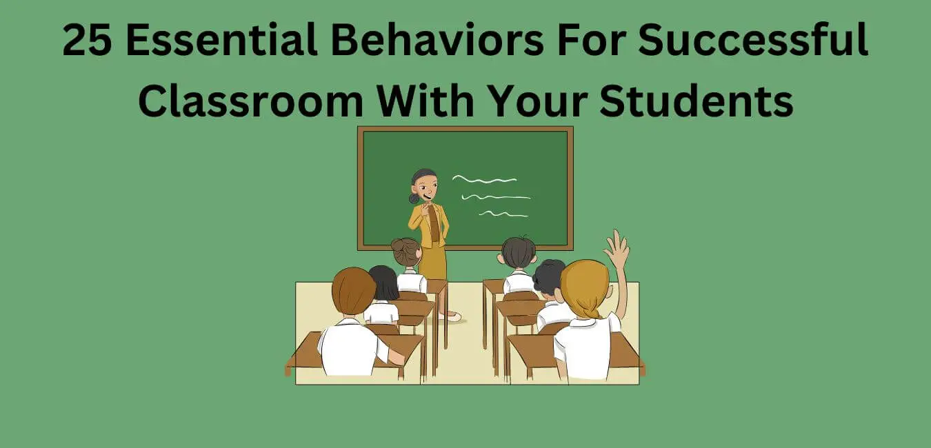 25 Essential Behaviors For Successful Classroom With Your Students