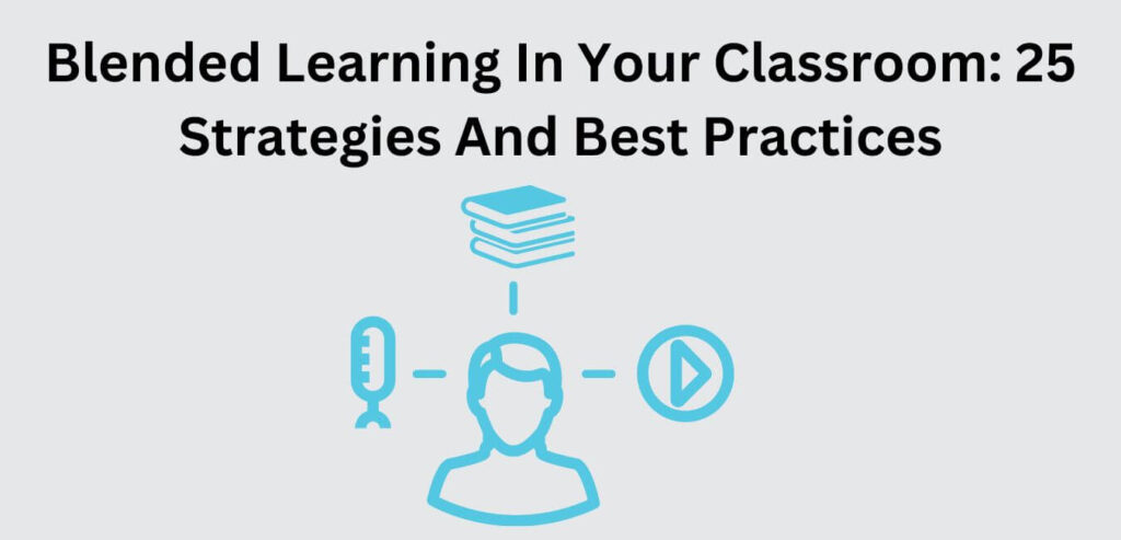 blended-learning-in-your-classroom-25-strategies-and-best-practices