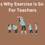19 Reasons Why Exercise Is So Important For Teachers