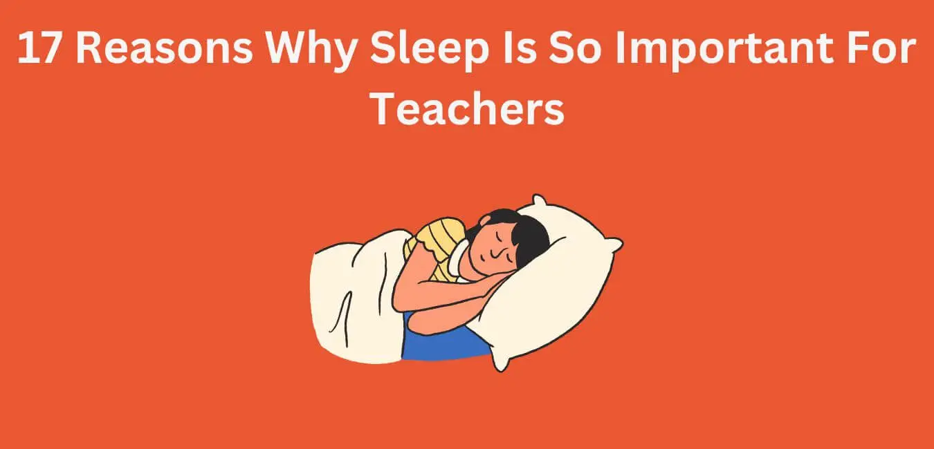 17 Reasons Why Sleep Is So Important For Teachers