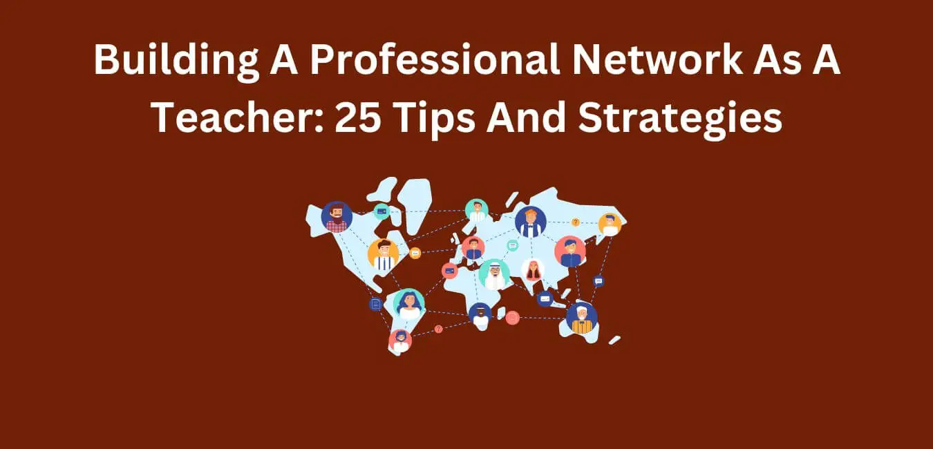 Building A Professional Network As A Teacher: 25 Tips And Strategies