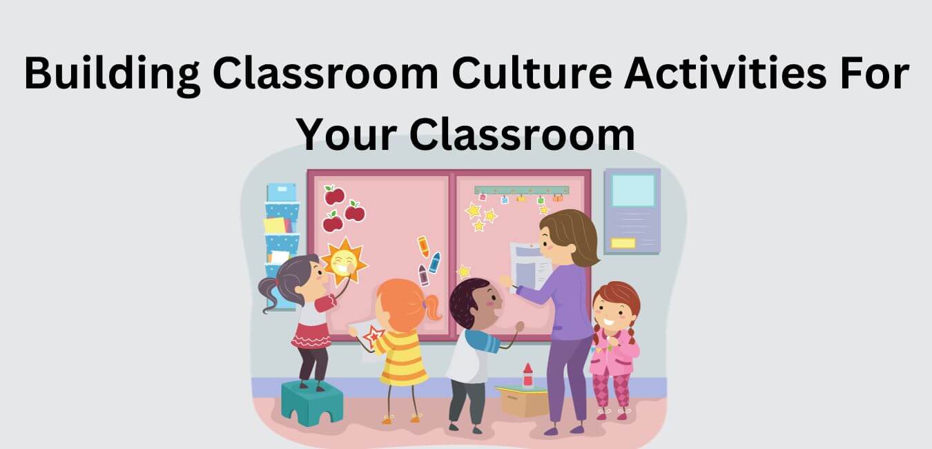 Building Classroom Culture Activities For Your Classroom
