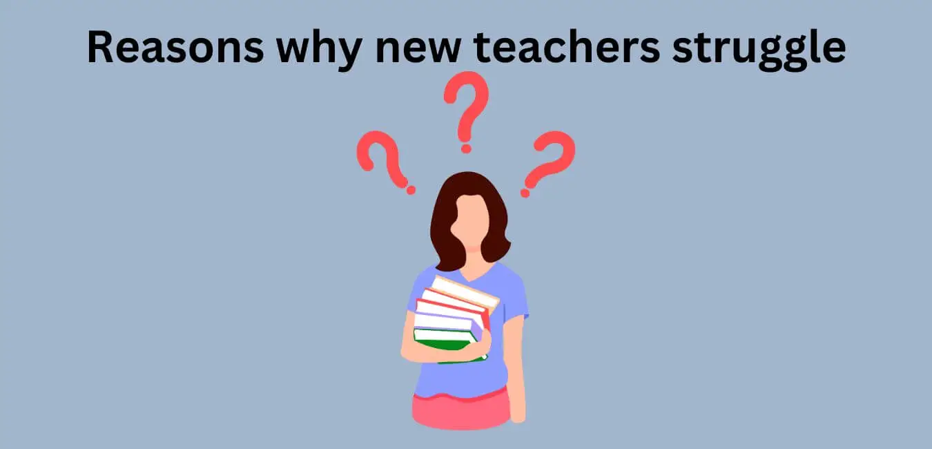 Reasons why new teachers struggle