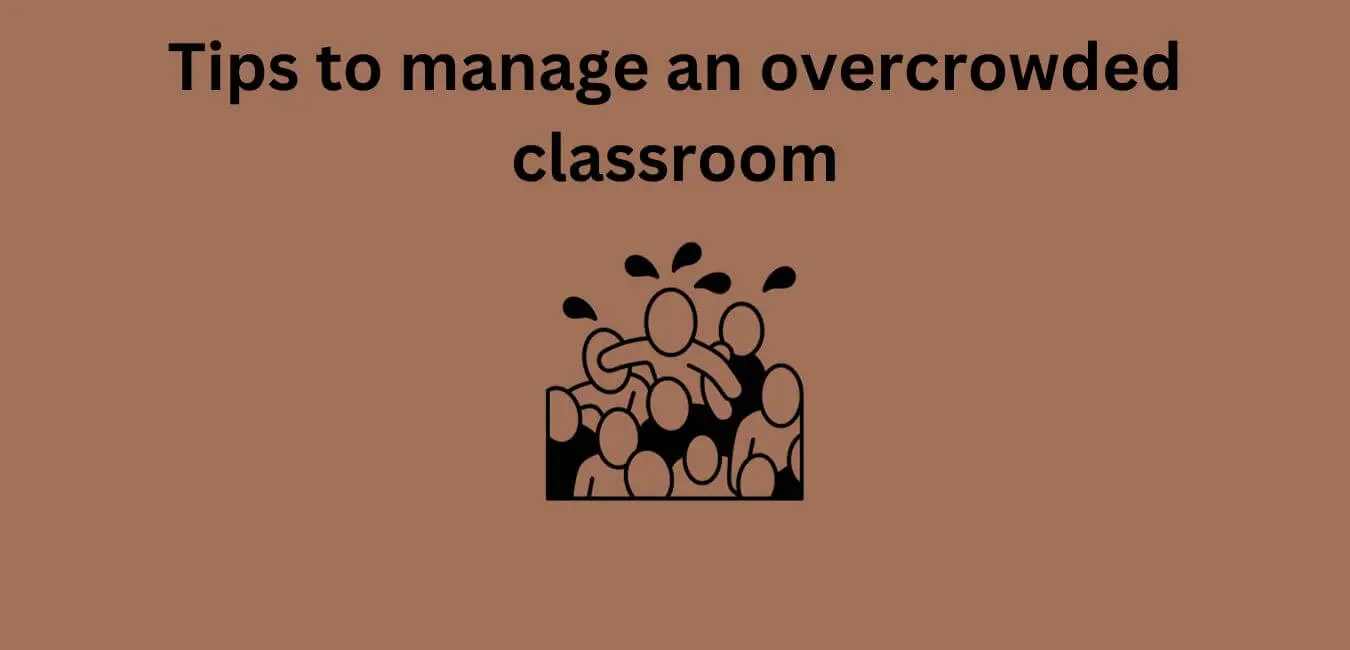 Tips to manage an overcrowded classroom