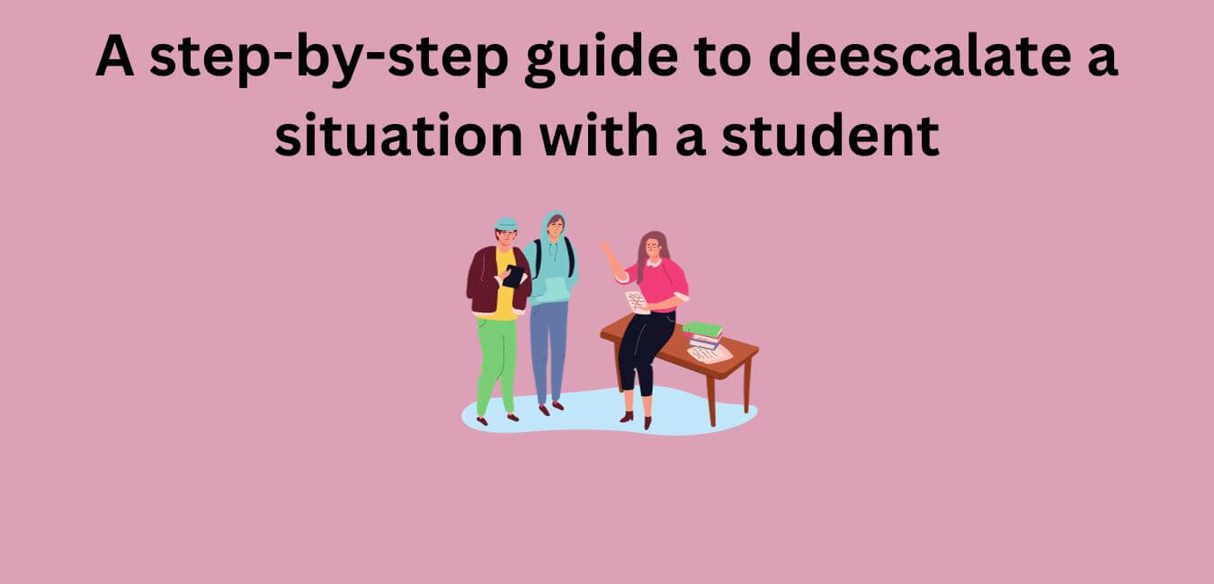 A step-by-step guide to deescalate a situation with a student
